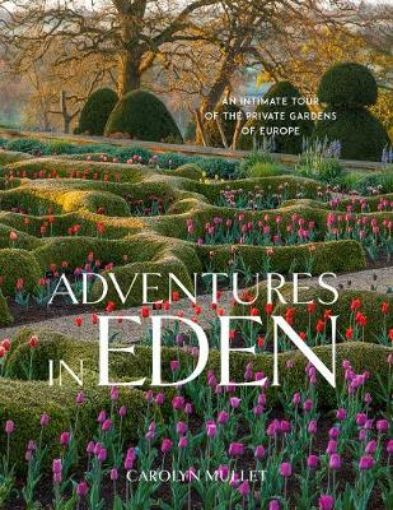 Picture of Adventures in Eden: An Intimate Tour of the Private Gardens of Europe