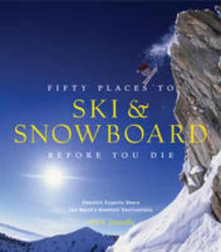 Picture of Fifty Places to Ski and Snowboard Before You Die