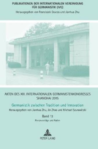 Picture of Akten Des XIII. Internationalen Germanistenkongresses Shanghai 2015: Germanistik Zwischen Tradition Und Innovation