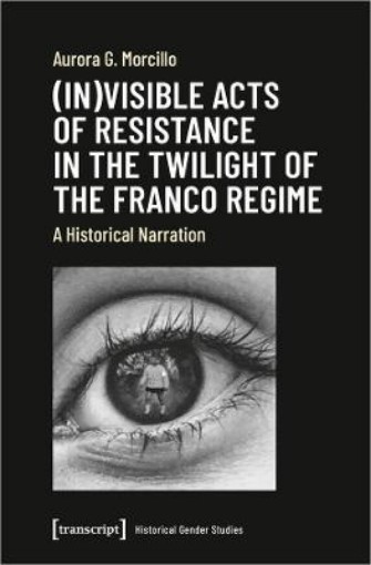Picture of (In)visible Acts of Resistance in the Twilight o - A Historical Narration