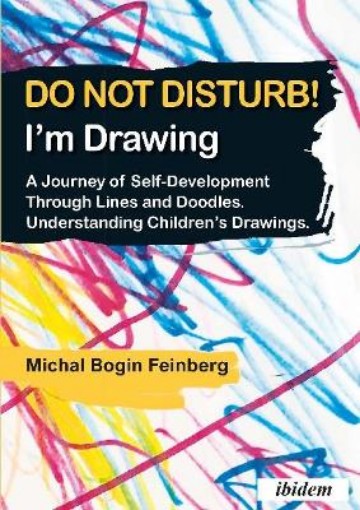 Picture of Do Not Disturb! I'm Drawing - A Journey of Self-Development Through Lines and Doodles. Understanding Children's Drawings
