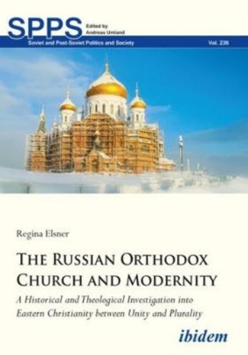 Picture of Russian Orthodox Church and Modernity - A Historical and Theological Investigation into Eastern Christianity between Unity and Plurality