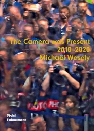 Picture of Michael Wesely: The Camera was present 2010-2020