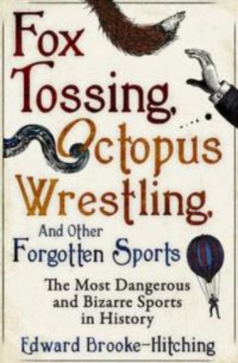 Picture of Fox Tossing, Octopus Wrestling and Other Forgotten Sports