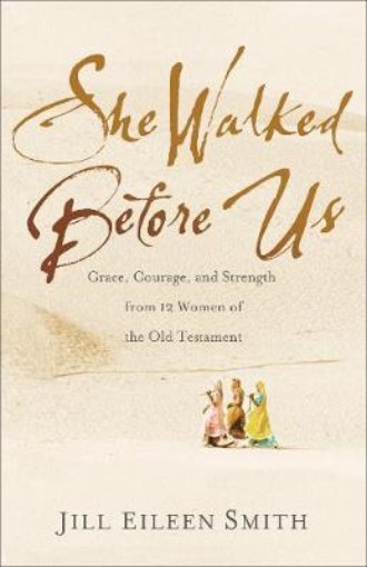 Picture of She Walked Before Us - Grace, Courage, and Strength from 12 Women of the Old Testament