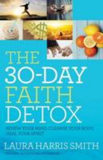 Picture of 30-Day Faith Detox - Renew Your Mind, Cleanse Your Body, Heal Your Spirit