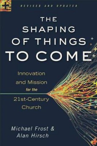 Picture of Shaping of Things to Come - Innovation and Mission for the 21st-Century Church