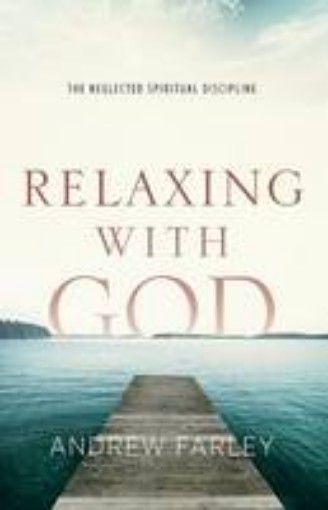 Picture of Relaxing with God - The Neglected Spiritual Discipline
