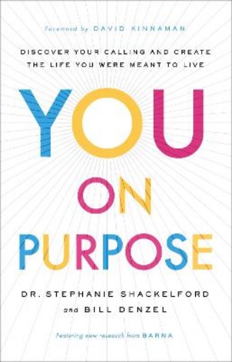 Picture of You on Purpose - Discover Your Calling and Create the Life You Were Meant to Live