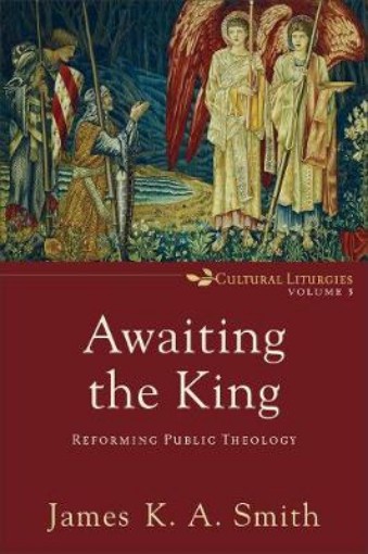 Picture of Awaiting the King - Reforming Public Theology