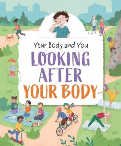 Picture of Your Body and You: Looking After Your Body