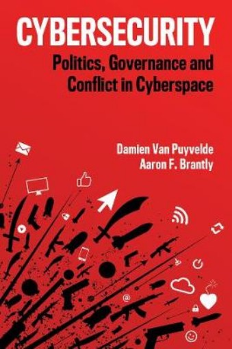 Picture of Cybersecurity: Politics, Governance and Conflict i n Cyberspace