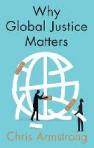 Picture of Why Global Justice Matters,  Moral Progress in a Divided World