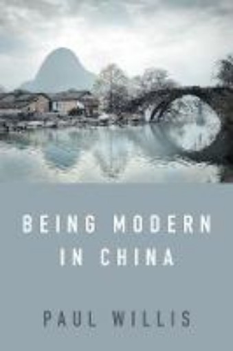 Picture of Being Modern in China - A Western Cultural Analysis of Modernity, Tradition and Schooling in China Today