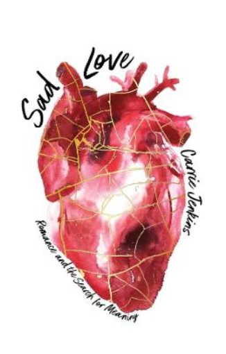 Picture of Sad Love: Romance and the Search for Meaning