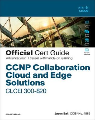 Picture of CCNP Collaboration Cloud and Edge Solutions CLCEI 300-820 Official Cert Guide