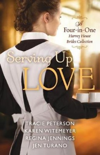 Picture of Serving Up Love - A Four-in-One Harvey House Brides Collection