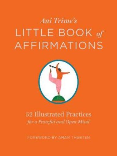 Picture of Ani Trime's Little Book of Affirmations: 52 Illustrated Practices for a Peaceful and Open Mind