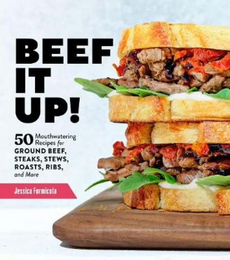 Picture of Beef It Up!: 50 Mouthwatering Recipes for Ground Beef, Steaks, Stews, Roasts, Ribs and More