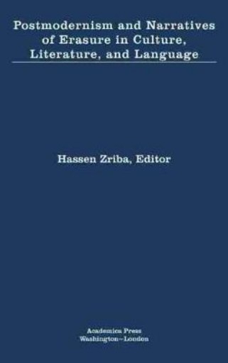 Picture of Postmodernism and Narratives of Erasure in Culture, Literature, and Language