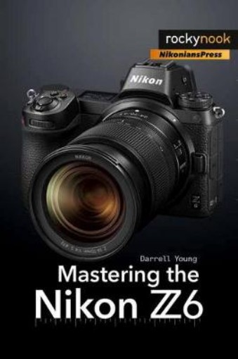 Picture of Mastering the Nikon Z6