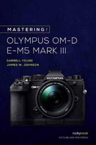 Picture of Mastering the Olympus OM-D E-M5 Mark III