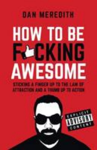 Picture of How To Be F*cking Awesome