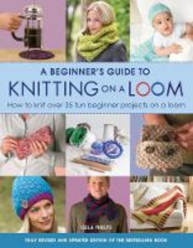 Picture of Beginner's Guide to Knitting on a Loom (New Edition)