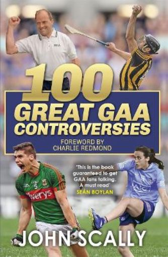 Picture of 100 Great GAA Controversies