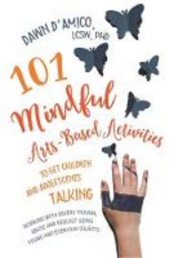 Picture of 101 Mindful Arts-Based Activities to Get Children and Adolescents Talking