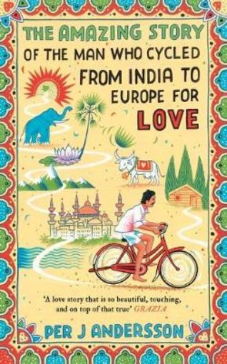 Picture of Amazing Story of the Man Who Cycled from India to Europe for Love
