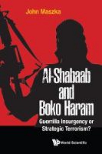 Picture of Al-shabaab And Boko Haram: Guerrilla Insurgency Or Strategic Terrorism?