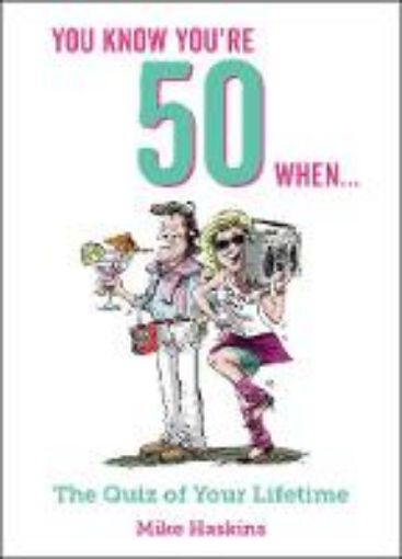 Picture of You Know You're 50 When...