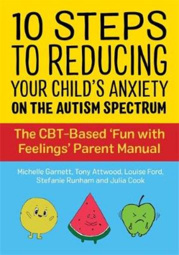 Picture of 10 Steps to Reducing Your Child's Anxiety on the Autism Spectrum