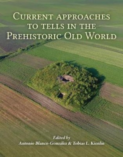 Picture of Current Approaches to Tells in the Prehistoric Old World