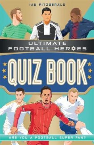 Picture of Ultimate Football Heroes Quiz Book (Ultimate Football Heroes - the No. 1 football series)