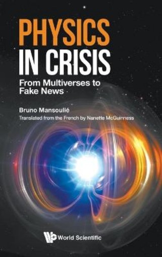 Picture of Physics In Crisis: From Multiverses To Fake News