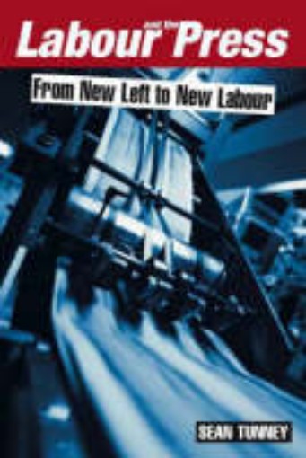 Picture of Labour and the Press, 1972-2005