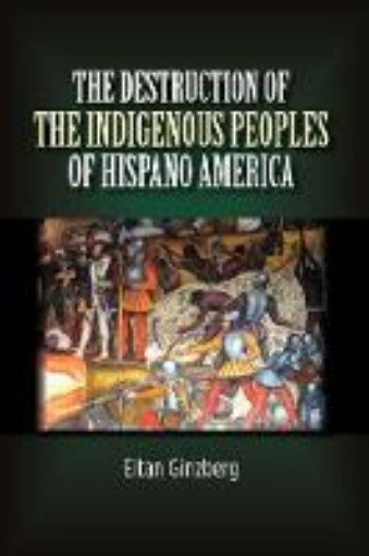 Picture of Destruction of the Indigenous Peoples of Hispano America