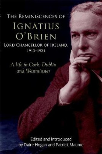Picture of reminiscences of Ignatius O'Brien, Lord Chancellor of Ireland, 1913-1918