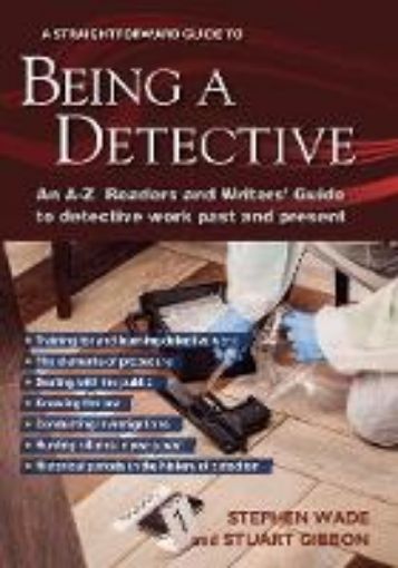Picture of Being A Detective: An A-z Readers' And Writers' Guide To Detective Work