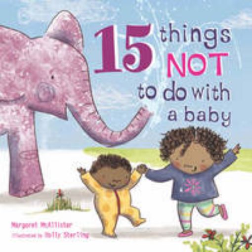 Picture of 15 Things Not to Do with a Baby