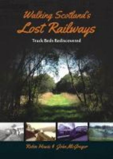 Picture of Walking Scotland's Lost Railways