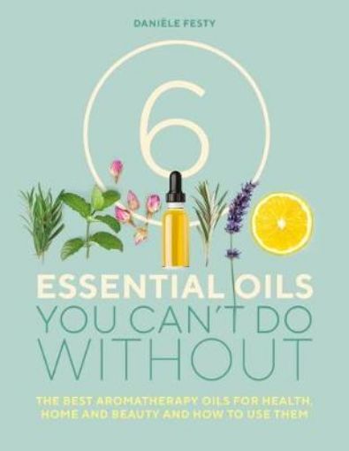 Picture of 6 Essential Oils You Can't Do Without