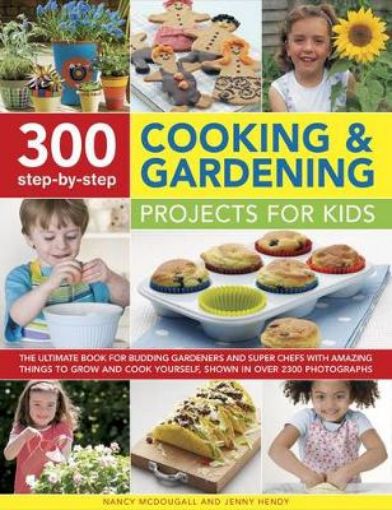 Picture of 300 Step By Step Cooking & Gardening Projects for Kids