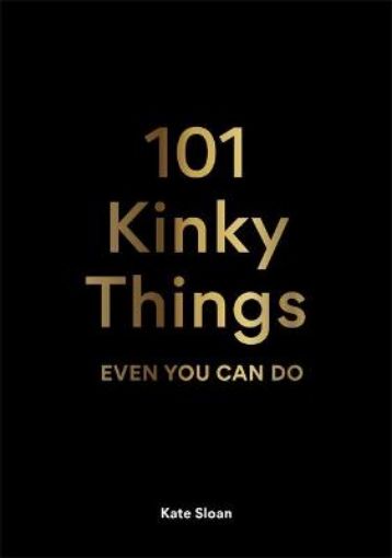 Picture of 101 Kinky Things Even You Can Do