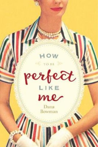 Picture of How to be Perfect Like Me