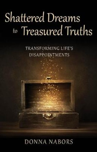 Picture of Shattered Dreams to Treasured Truths