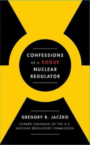 Picture of Confessions of a Rogue Nuclear Regulator