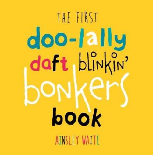 Picture of First Doolally Daft Blinkin Bonkers Book